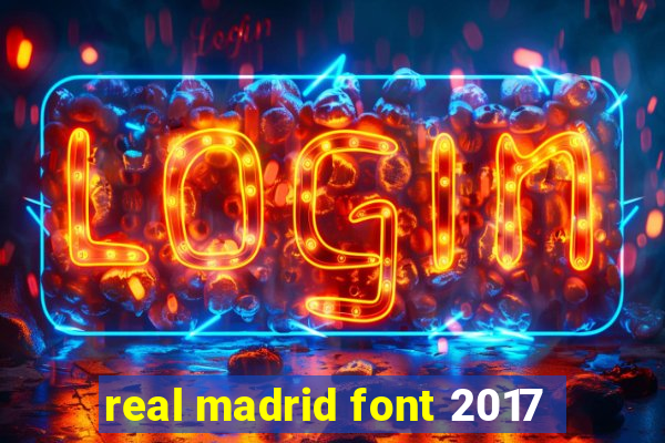 real madrid font 2017